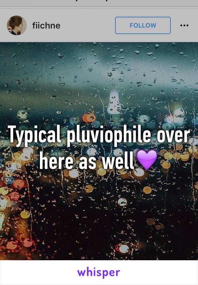 Typical pluviophile over here as well💜