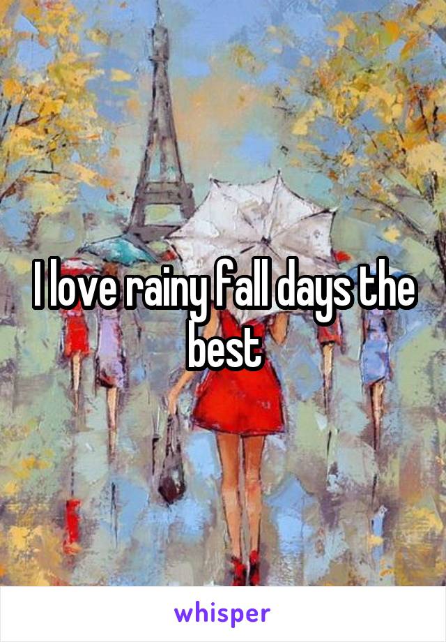 I love rainy fall days the best