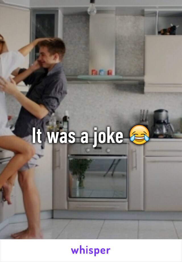 It was a joke 😂