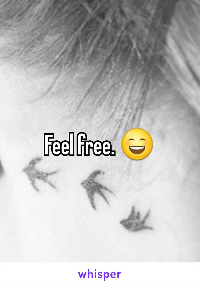 Feel free. 😄