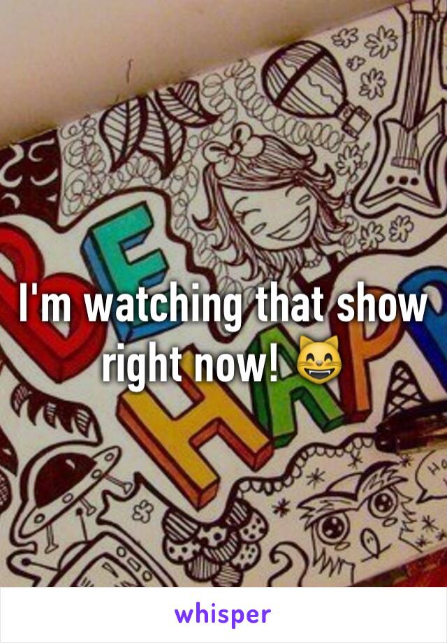 I'm watching that show right now! 😸