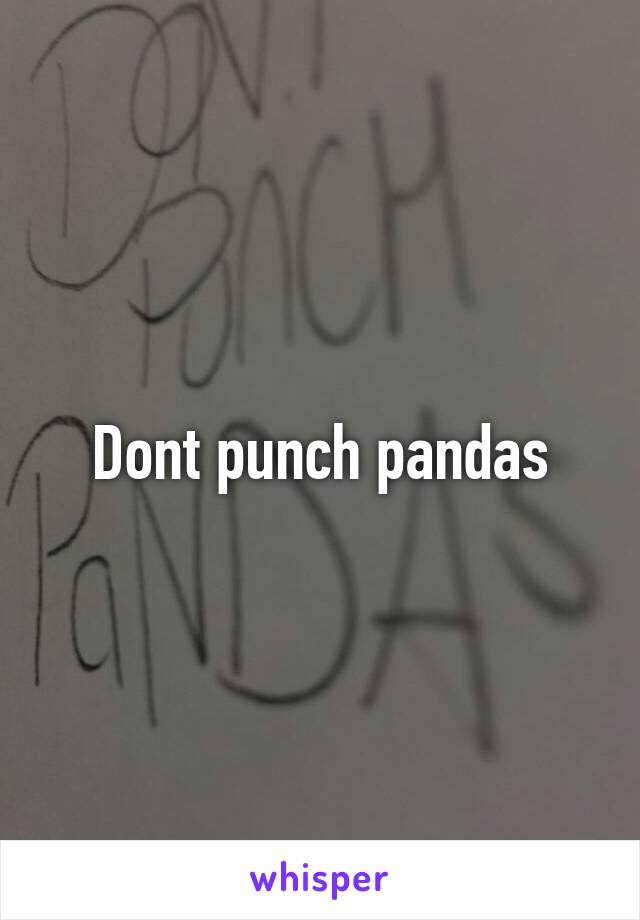 Dont punch pandas