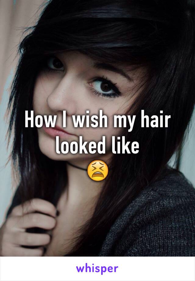 How I wish my hair looked like 
😫