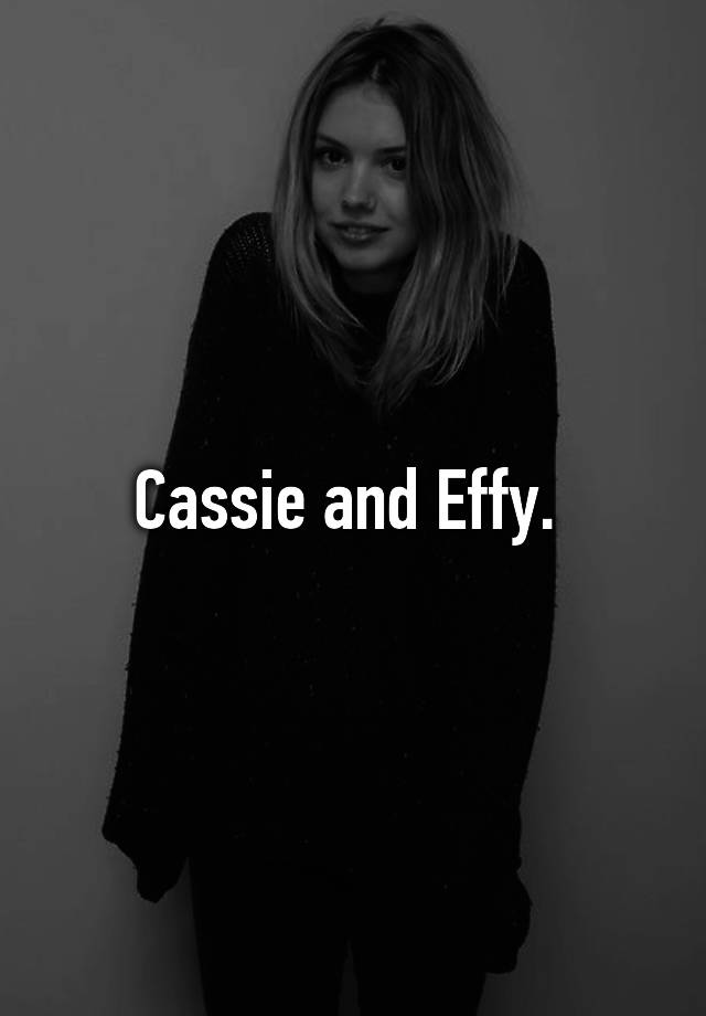 Cassie And Effy 