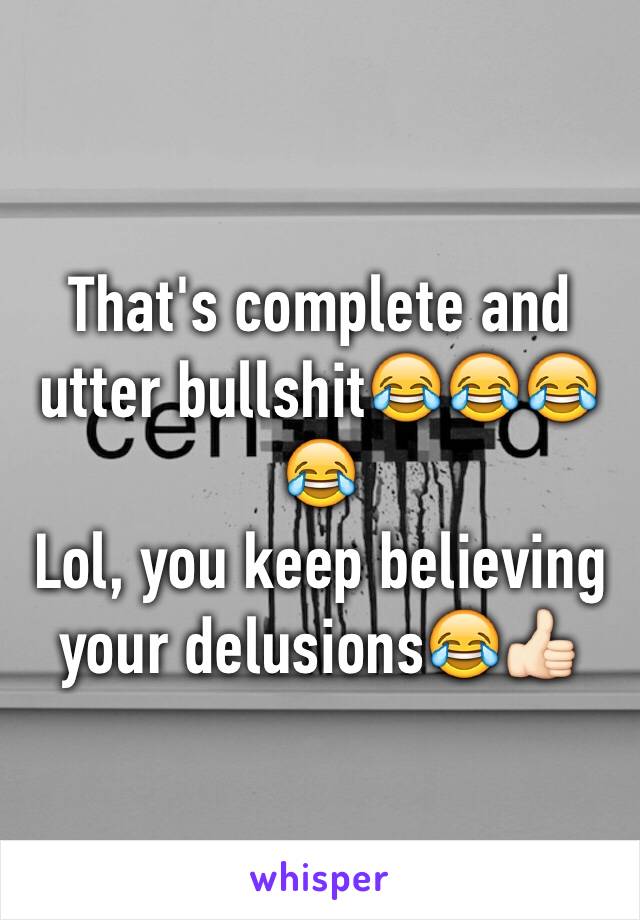 That's complete and utter bullshit😂😂😂😂
Lol, you keep believing your delusions😂👍🏻