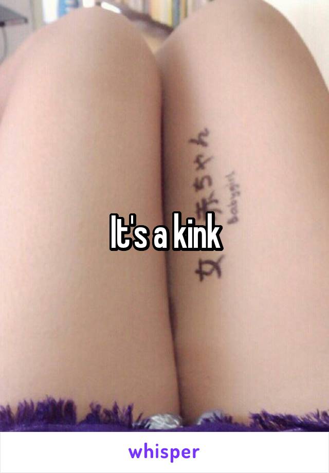 It's a kink