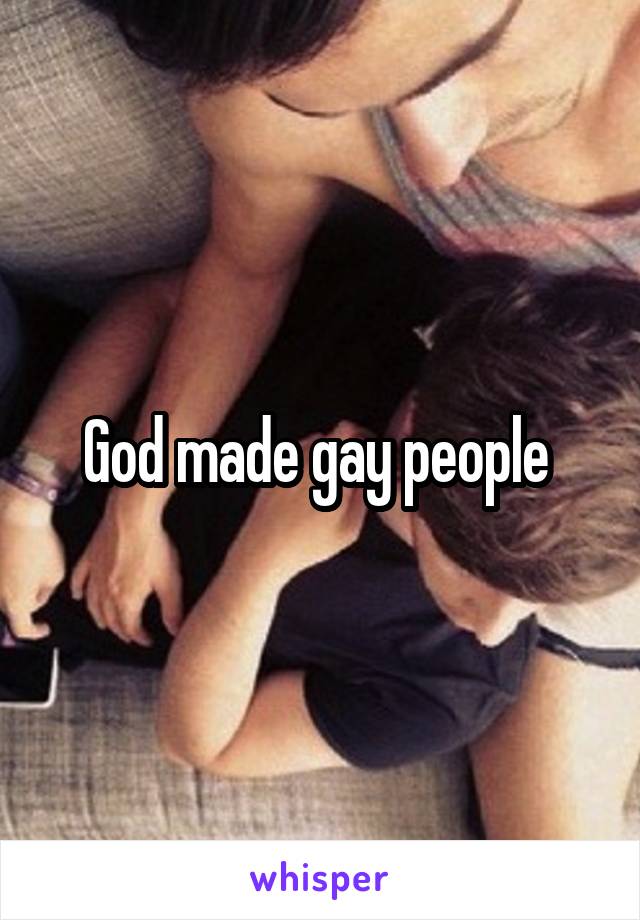 God made gay people 