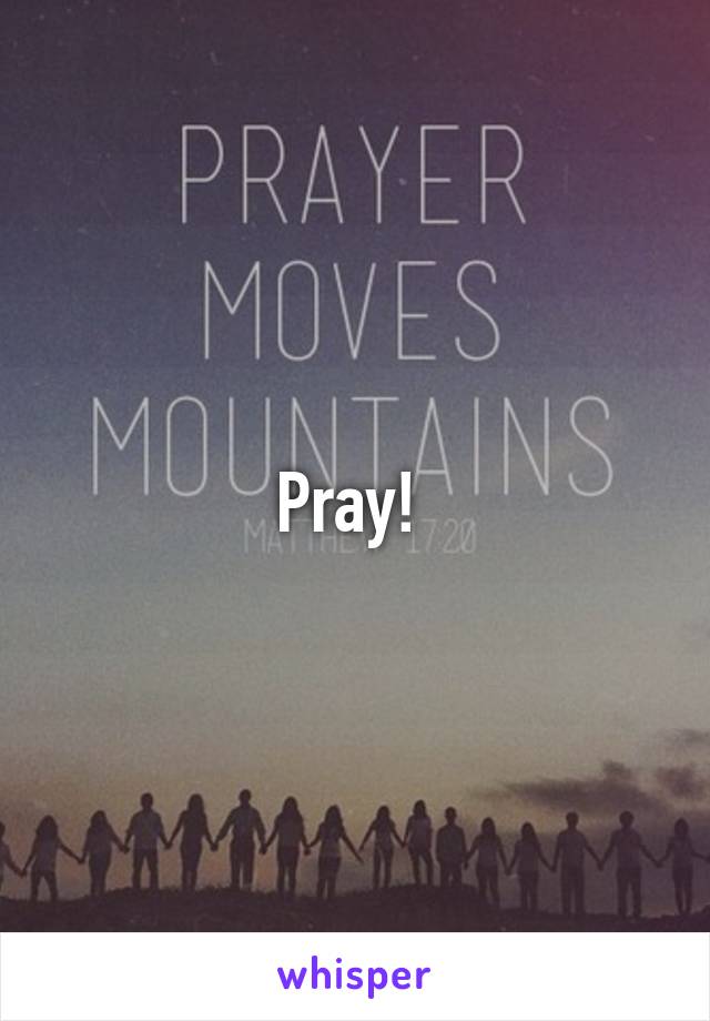 Pray! 