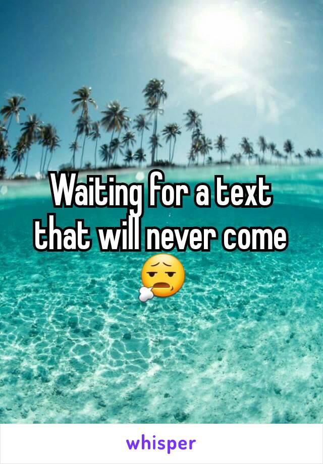 waiting-for-a-text-that-will-never-come