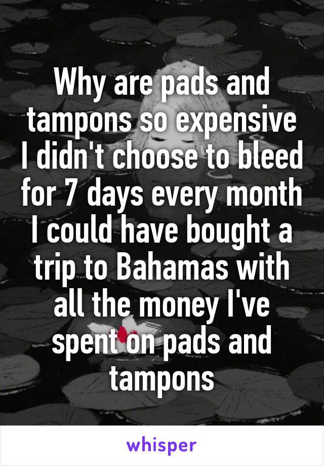 why-are-pads-and-tampons-so-expensive-i-didn-t-choose-to-bleed-for-7