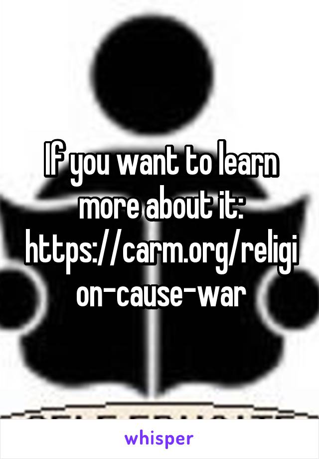 If you want to learn more about it: https://carm.org/religion-cause-war