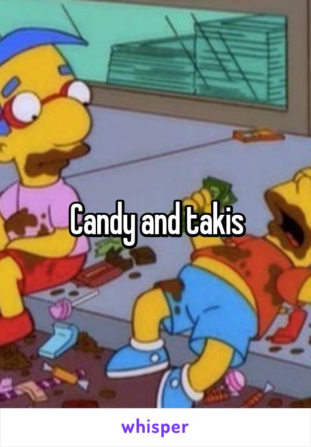 Candy and takis