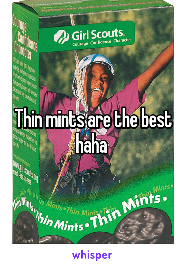 Thin mints are the best haha 