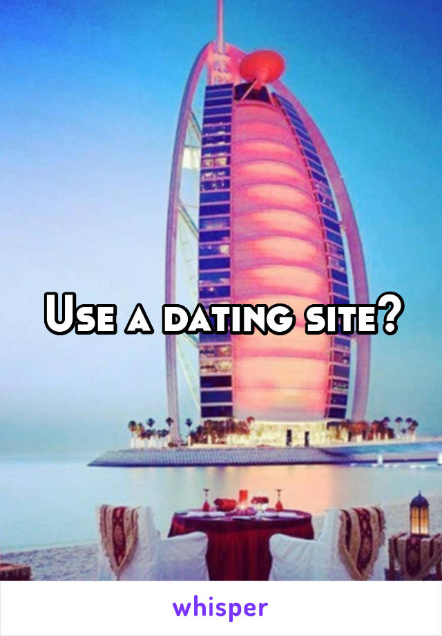 Use a dating site?