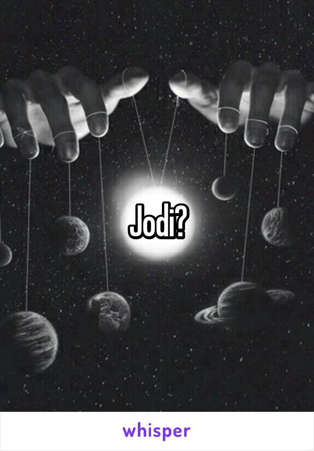 Jodi?