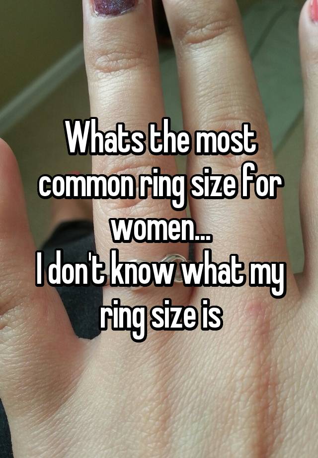 whats-the-most-common-ring-size-for-women-i-don-t-know-what-my-ring