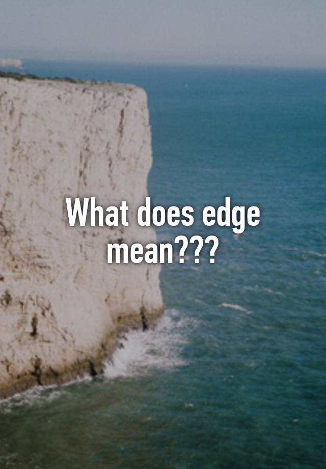 what-does-edge-mean