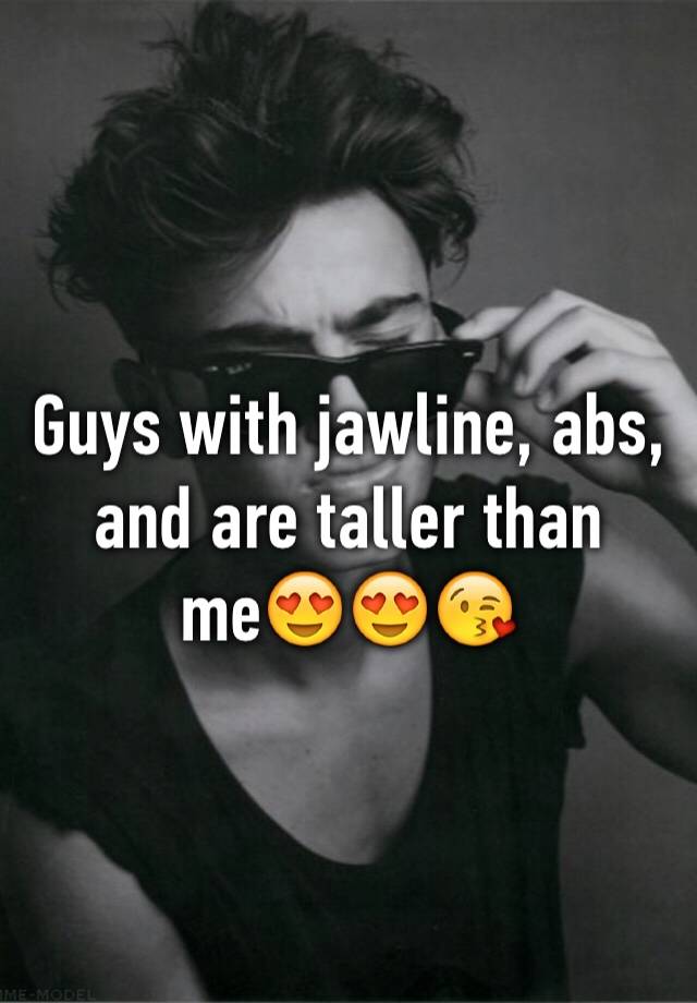Guys With Jawline Abs And Are Taller Than Me😍😍😘 7101