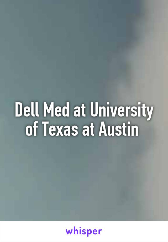 Dell Med at University of Texas at Austin 