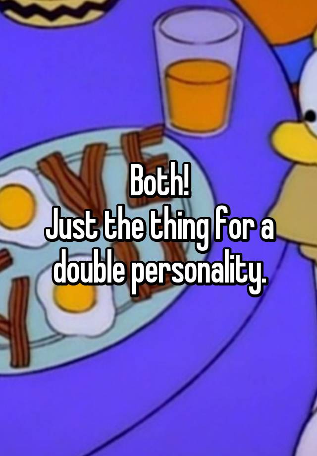 both-just-the-thing-for-a-double-personality