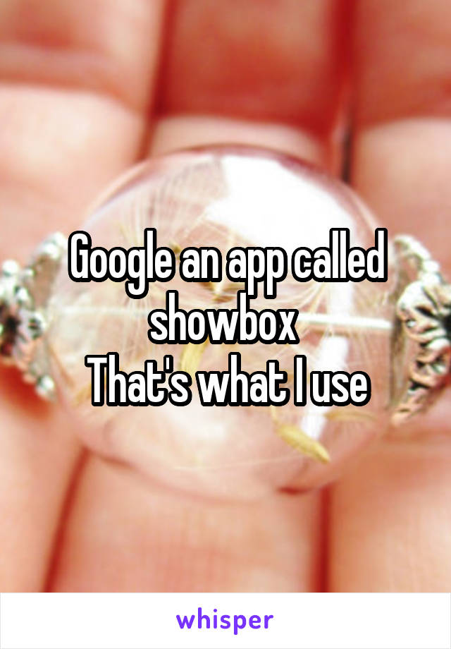 Google an app called showbox 
That's what I use