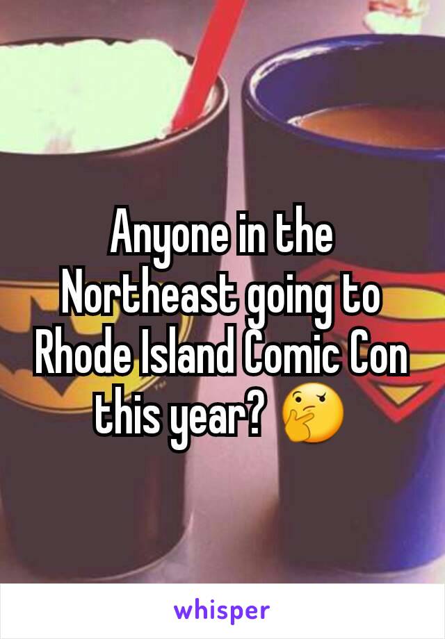 Anyone in the Northeast going to Rhode Island Comic Con this year? 🤔