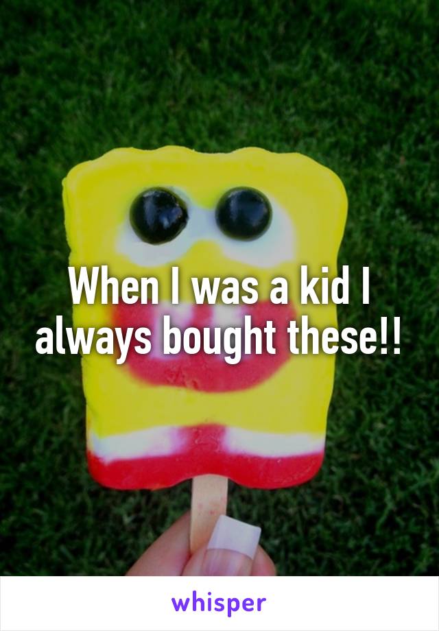 When I was a kid I always bought these!!