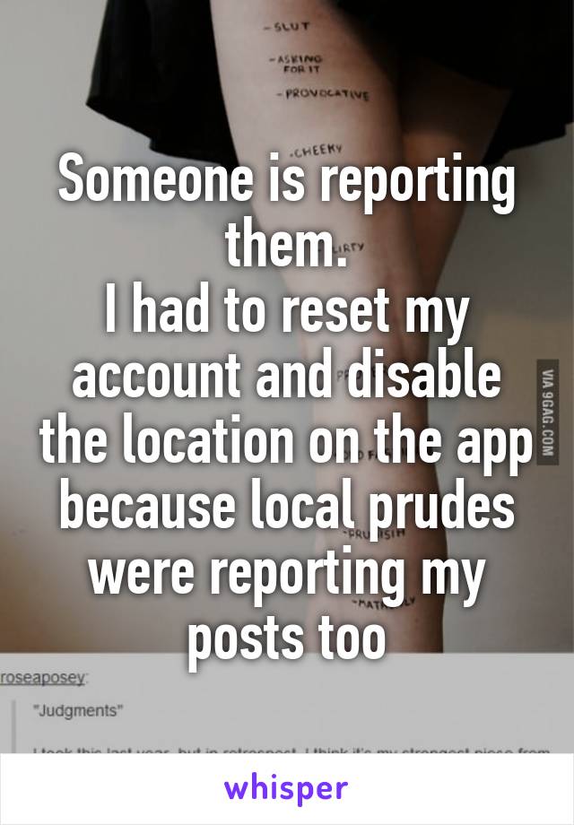 Someone is reporting them.
I had to reset my account and disable the location on the app because local prudes were reporting my posts too