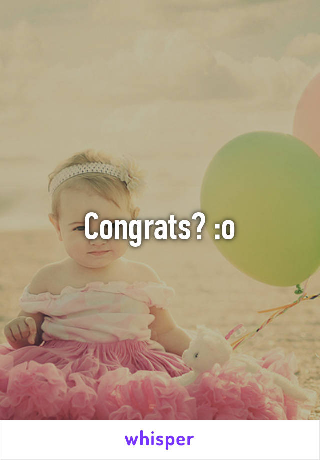Congrats? :o