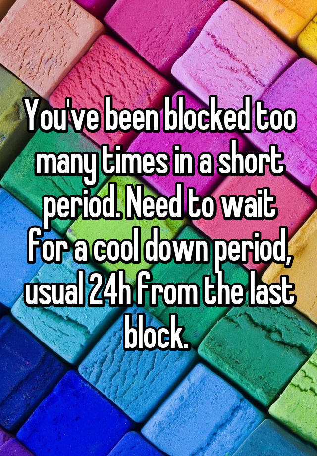 you-ve-been-blocked-too-many-times-in-a-short-period-need-to-wait-for