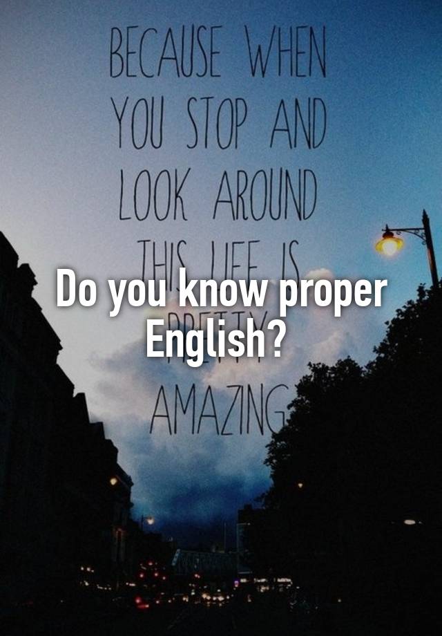 do-you-know-proper-english