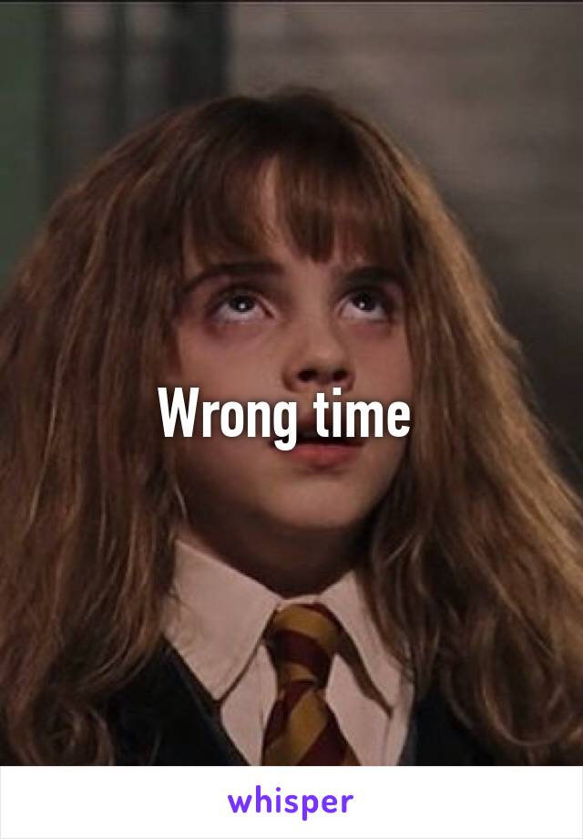 Wrong time 