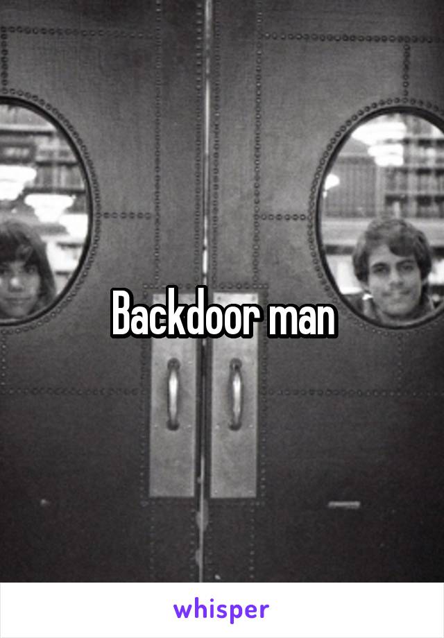 Backdoor man