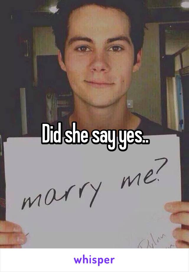 Did she say yes..