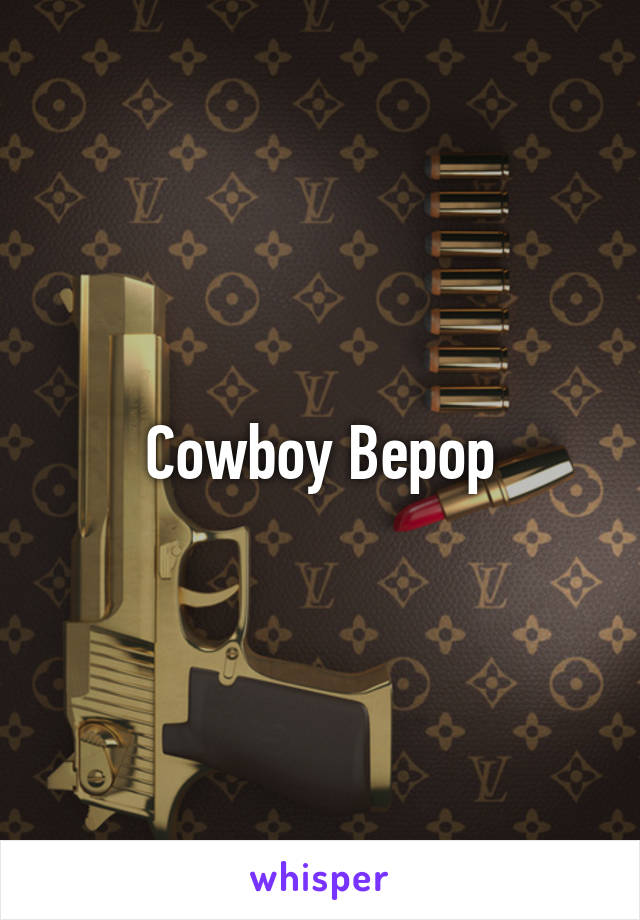 Cowboy Bepop