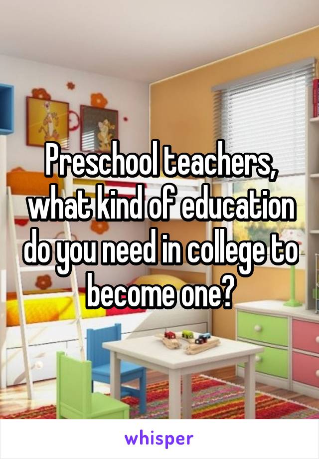 preschool-teachers-what-kind-of-education-do-you-need-in-college-to