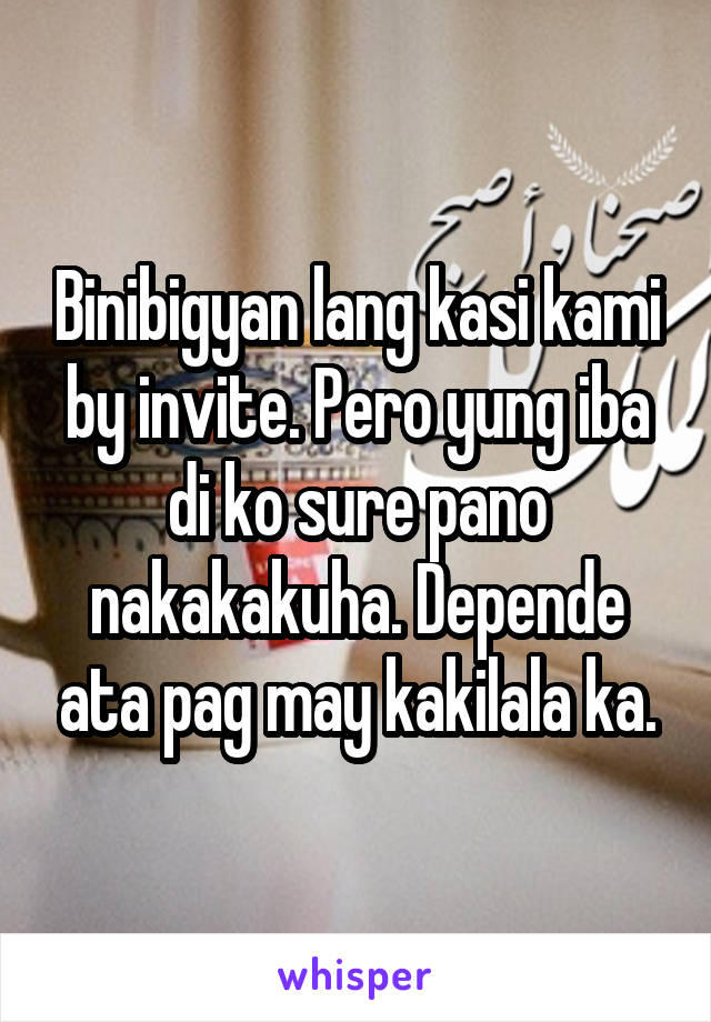 Binibigyan lang kasi kami by invite. Pero yung iba di ko sure pano nakakakuha. Depende ata pag may kakilala ka.