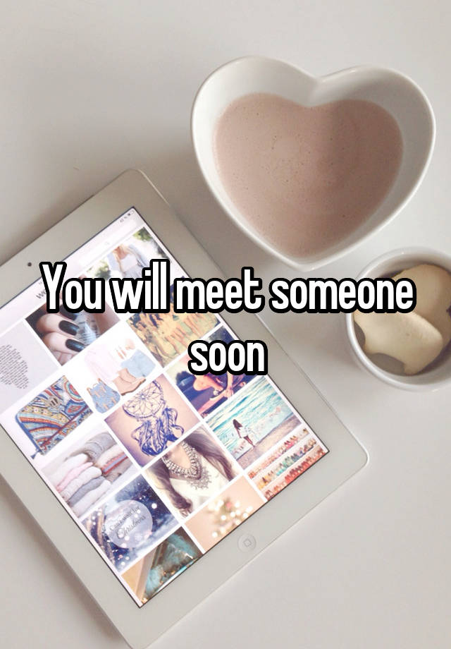 you-will-meet-someone-soon