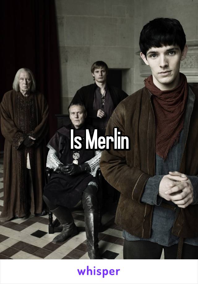 Is Merlin
