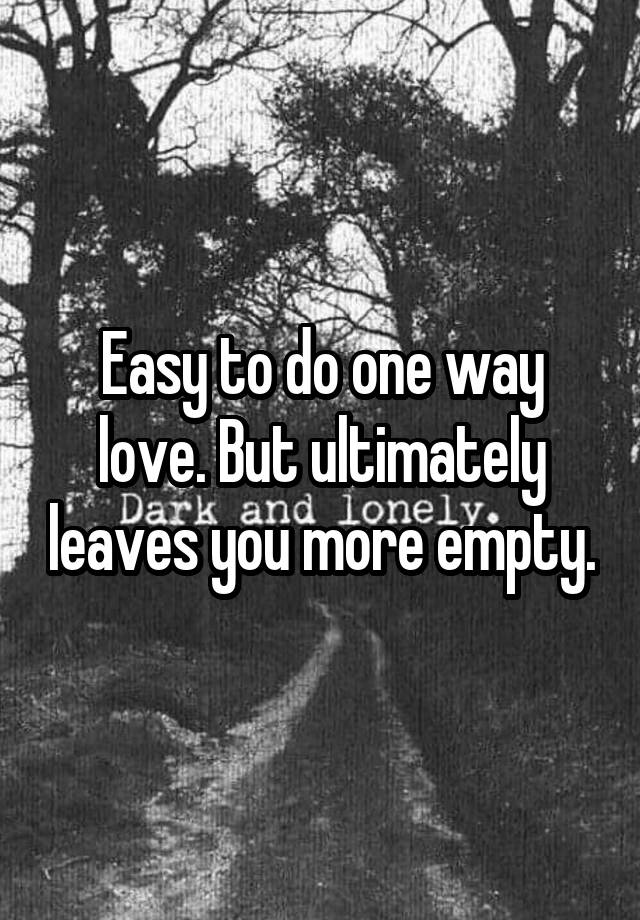 easy-to-do-one-way-love-but-ultimately-leaves-you-more-empty