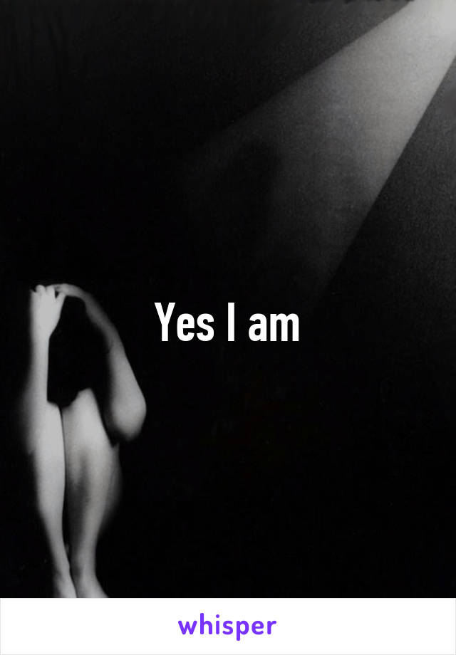 Yes I am