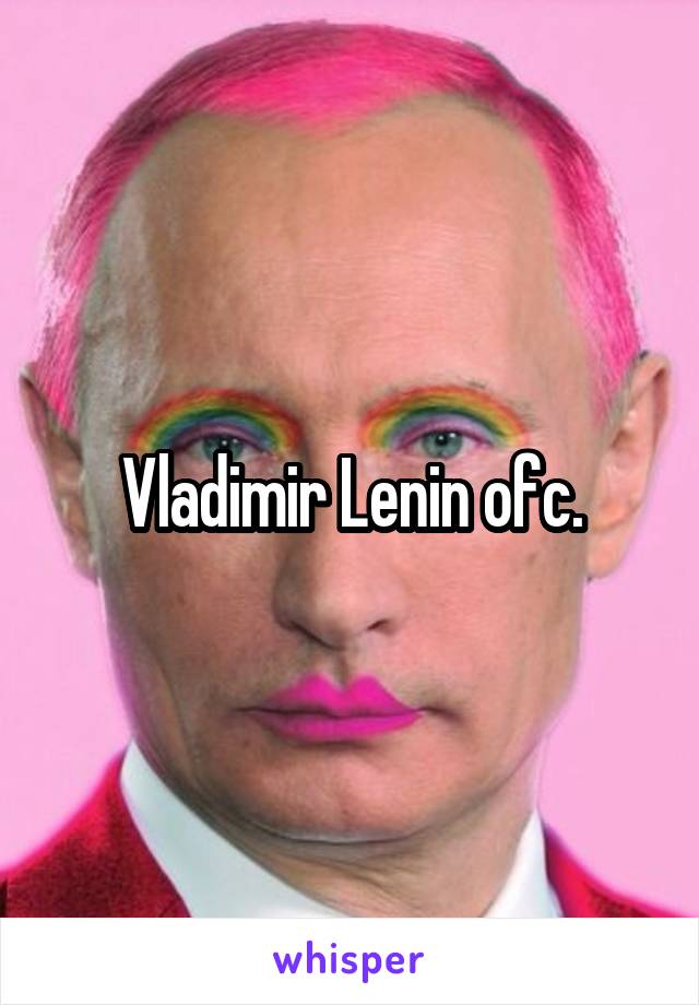 Vladimir Lenin ofc.