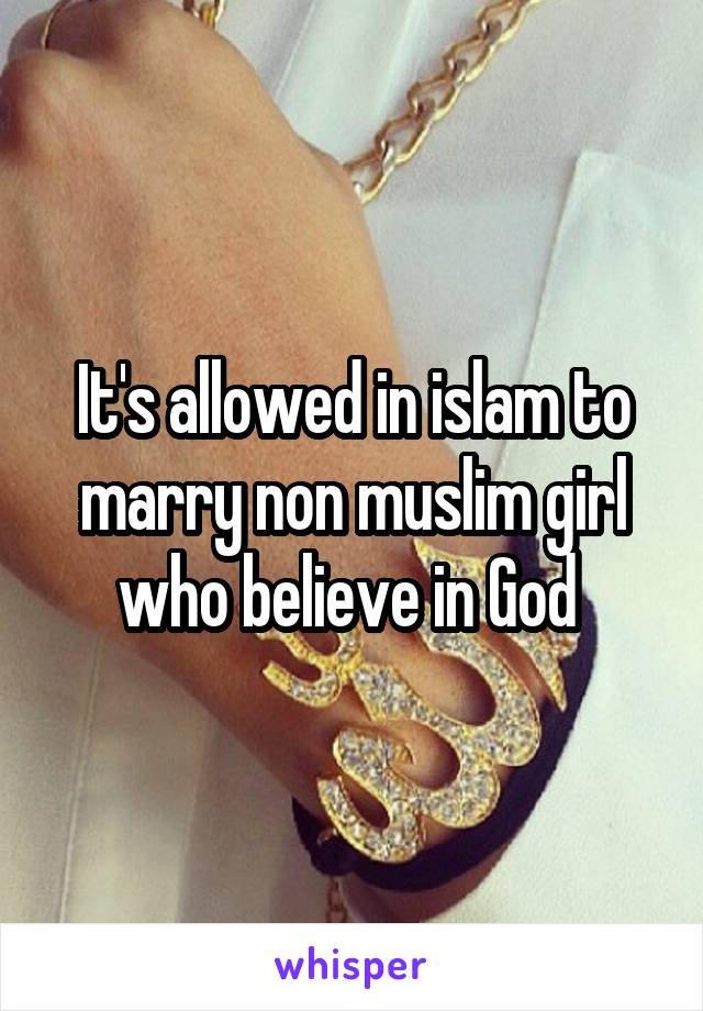 It's allowed in islam to marry non muslim girl who believe in God 