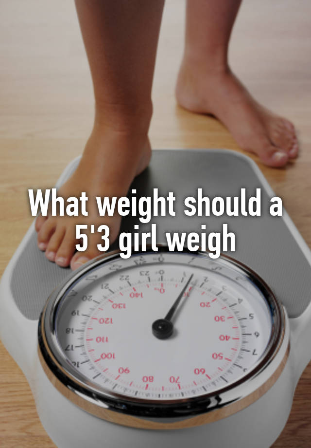 what-weight-should-a-5-3-girl-weigh