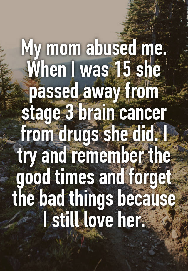 my-mom-abused-me-when-i-was-15-she-passed-away-from-stage-3-brain