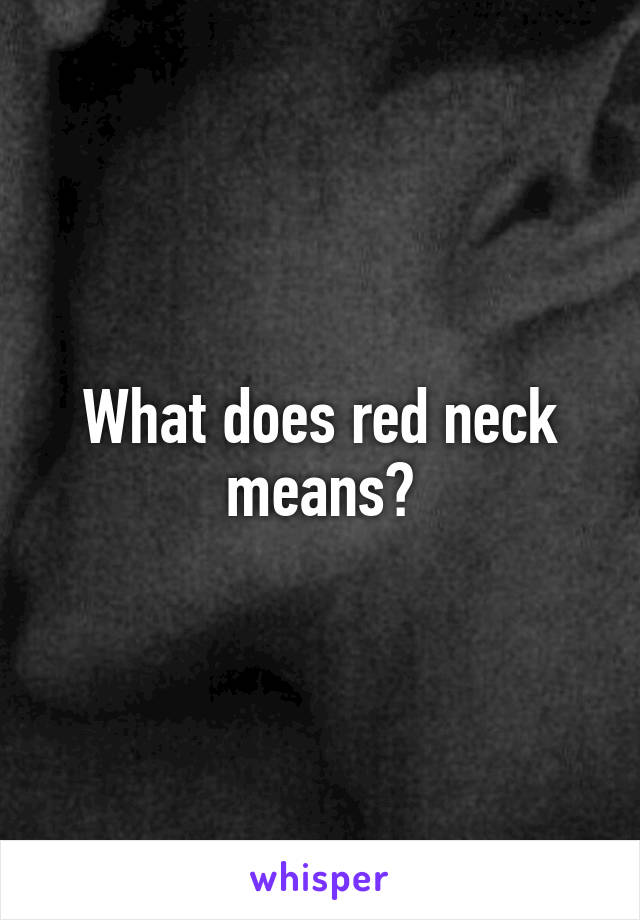 What does red neck means?