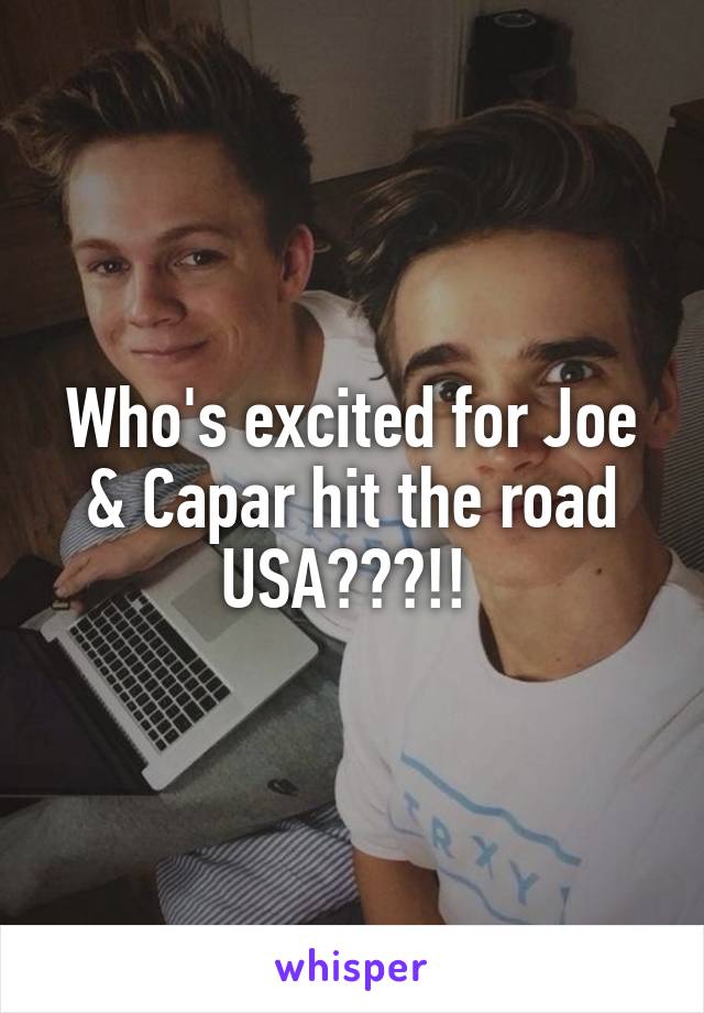 Who's excited for Joe & Capar hit the road USA???!! 