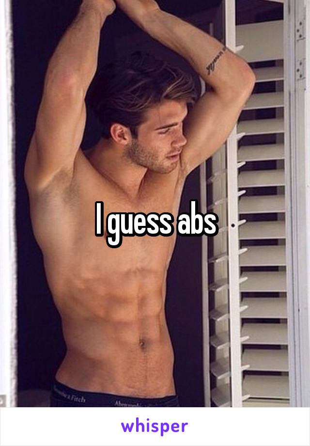 I guess abs