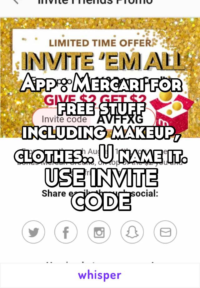 App : Mercari for free stuff including makeup, clothes.. U name it. USE INVITE CODE