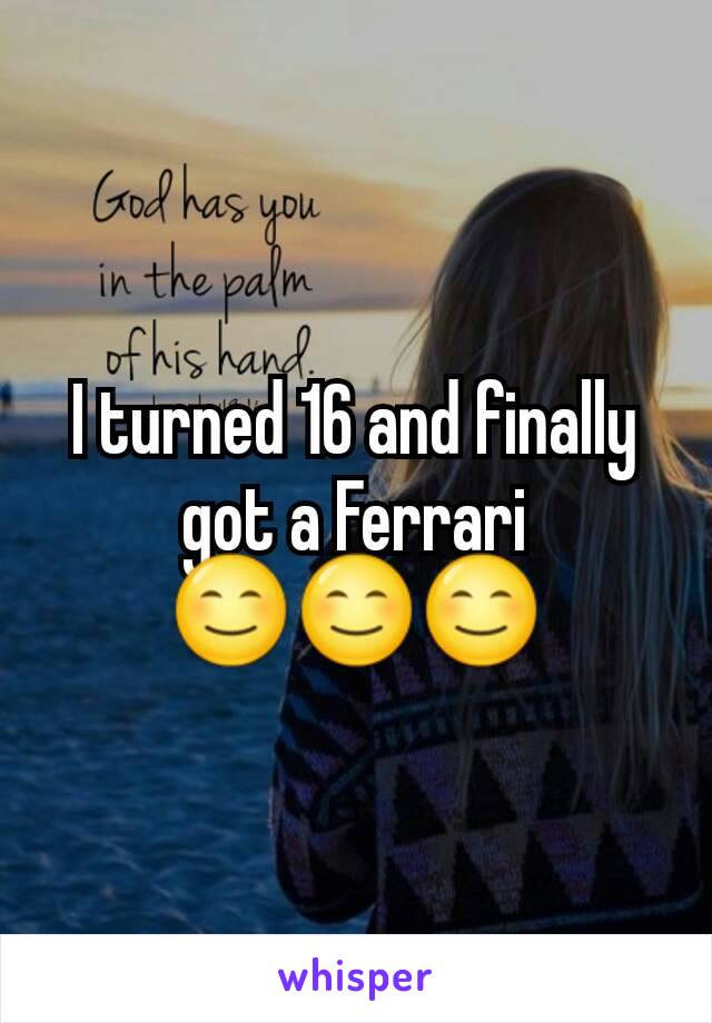 I turned 16 and finally got a Ferrari 😊😊😊